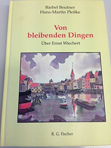 Von bleibenden Dingen. (=Schriften der Internationalen Ernst-Wiechert-Gesellschaft; Band 3). - Bärbel Beutner