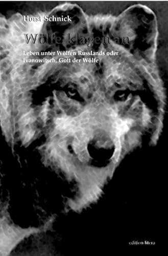 Beispielbild fr Wlfe klagen an: Leben unter Wlfen Russlands oder Ivanowitsch, Gott der Wlfe (edition litera) zum Verkauf von medimops