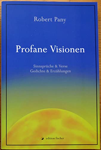 Stock image for Profane Visionen: Sinnsprche und Verse - Gedichte und Erzhlungen for sale by medimops