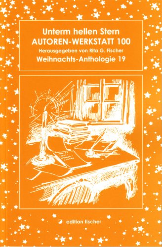 Imagen de archivo de UNTERM HELLEN STERN AUTOREN-WERKSTATT 100 Weihnachts-Anthologie 19 a la venta por Zane W. Gray, BOOKSELLERS