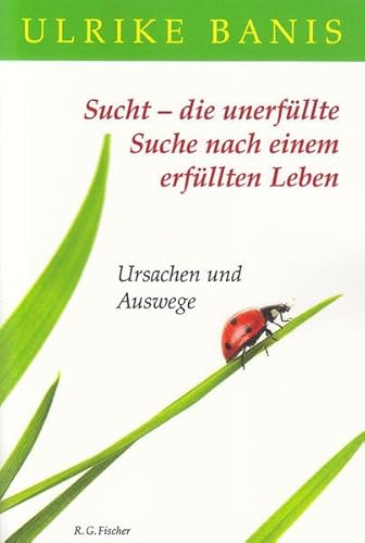 Stock image for Sucht - die unerfllte Suche nach einem erfllten Leben: Ursachen und Auswege for sale by medimops