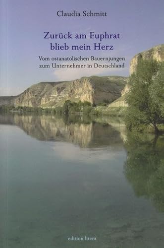 9783830112594: Zurck am Euphrat blieb mein Herz: Vom ostanatolischen Bauernjungen zum Unternehmer in Deutschland