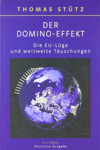 Der Domino-Effekt : Die EU-Lüge und weltweite Täuschungen