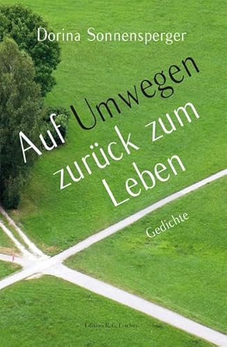 Beispielbild fr Auf Umwegen zurck zum Leben: Gedichte (EDITION R.G. FISCHER) zum Verkauf von medimops