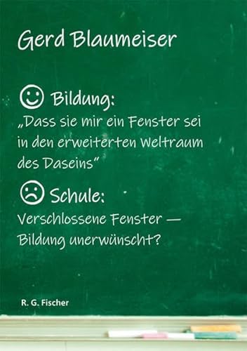 Beispielbild fr Bildung: Dass sie mir ein Fenster sei in den erweiterten Weltraum des Daseins.: Schule: Verschlossene Fenster - Bildung unerwnscht? zum Verkauf von medimops