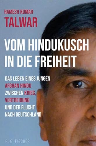 Beispielbild fr Vom Hindukusch in die Freiheit: Das Leben eines jungen Afgan Hindu zwischen Krieg, Vertreibung und der Flucht nach Deutschland zum Verkauf von medimops