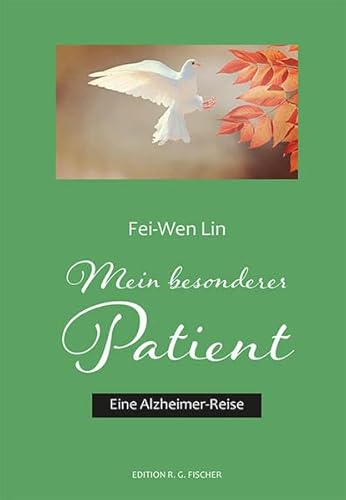 Stock image for Mein besonderer Patient: Eine Alzheimer-Reise (EDITION R.G. FISCHER: EDITION R.G. FISCHER) for sale by medimops