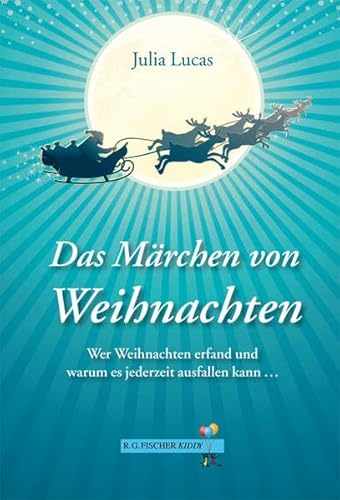 Beispielbild fr Das Mrchen von Weihnachten: Wer Weihnachten erfand und warum es jederzeit ausfallen kann . (R.G. Fischer Kiddy) zum Verkauf von medimops