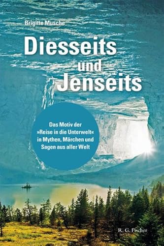 Beispielbild fr Diesseits und Jenseits: Das Motiv der Reise in die Unterwelt in Mythen, Mrchen und Sagen aus aller Welt zum Verkauf von GF Books, Inc.