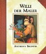 Willi der Maler. (9783830310129) by Anthony Browne