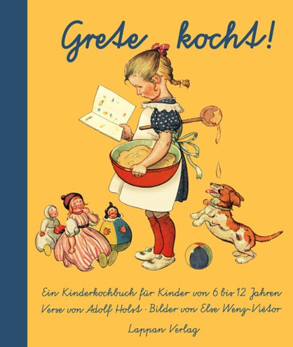 Beispielbild fr Grete kocht! : ein Kinderkochbuch fr Kinder von 6 bis 12 Jahren. Verse von Adolf Holst. Bilder von Else Wenz-Vie  tor zum Verkauf von Hbner Einzelunternehmen