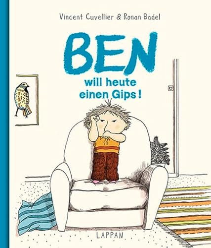 Ben will heute einen Gips! - Vincent Cuvellier, Ronan Badel