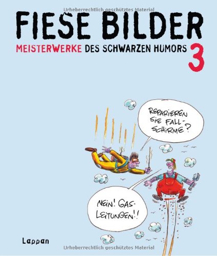 Fiese Bilder 3: Meisterwerke des schwarzen Humors - Wolfgang Kleinert; Dieter Schwalm