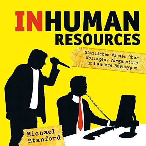 9783830332763: Inhuman Resources: Ntzliches Wissen ber Kollegen, Vorgesetzte und andere Brotypen