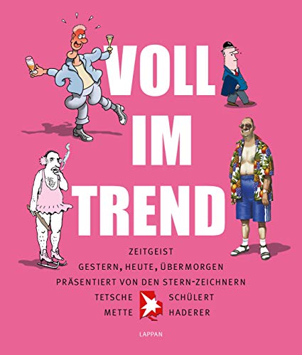 Stock image for Voll im Trend: Zeitgeist Gerstern, Heute, bermorgen Prsentiert von den Stern-Zeichern Tetsche, Mtette, Haderer, Schlert for sale by medimops