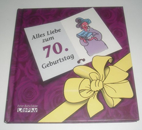 Stock image for Alles Liebe zum 70. Geburtstag! Frauen for sale by Leserstrahl  (Preise inkl. MwSt.)