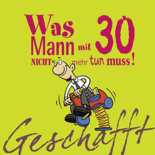 Beispielbild fr Geschafft! Was Mann mit 30 nicht mehr tun muss! -Language: german zum Verkauf von GreatBookPrices