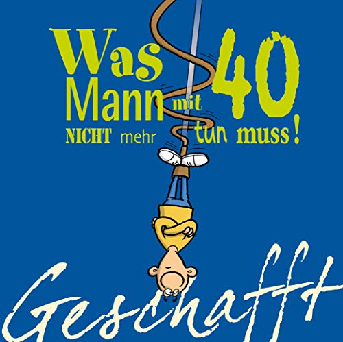 Beispielbild fr Geschafft! Was Mann mit 40 nicht mehr tun muss! -Language: german zum Verkauf von GreatBookPrices