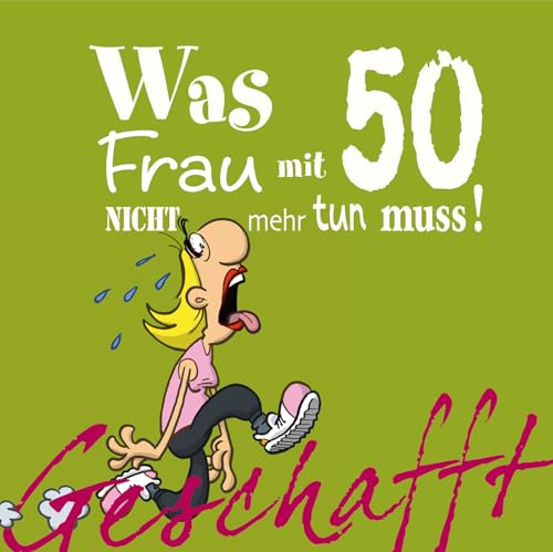 Stock image for Geschafft! Was Frau mit 50 nicht mehr tun muss! for sale by WorldofBooks