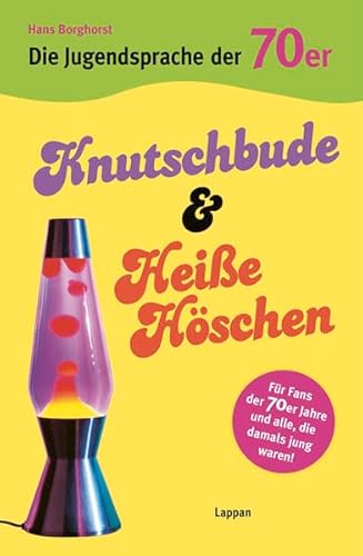 9783830342366: Die Jugendsprache der 70er Jahre: Knutschbude & heie Hschen