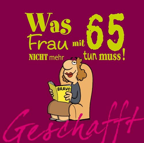 Stock image for Geschafft! Was Frau mit 65 nicht mehr tun muss! -Language: german for sale by GreatBookPrices