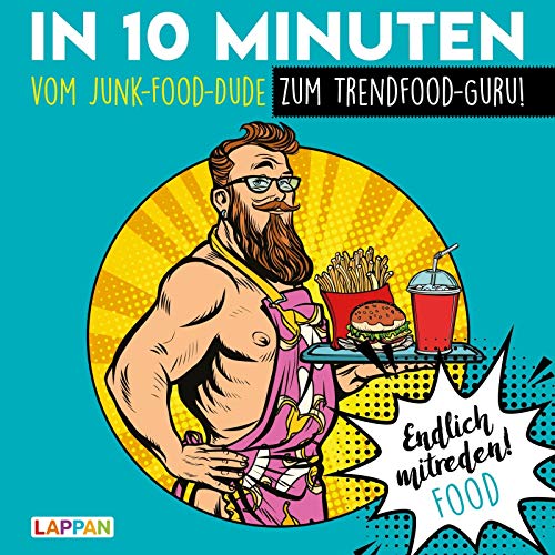 9783830344827: Endlich mitreden!: In 10 Minuten vom Junk-Food-Dude zum Trendfood-Guru: Das perfekte Geschenk fr den Mann: ein Buch!