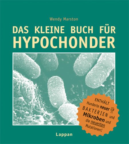 Beispielbild fr Das kleine Buch fr Hypochonder: Enthlt hunderte neuer Bakterien und Mikroben und die neusten Mutationen! zum Verkauf von medimops