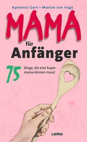 Stock image for Mama fr Anfnger: 75 Dinge, die eine Supermama knnen muss! for sale by medimops