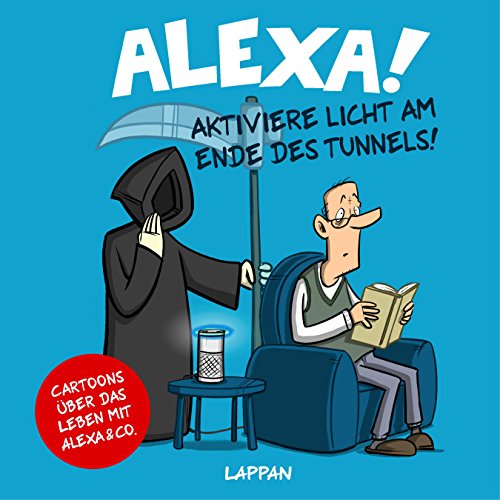 Beispielbild fr Alexa! Aktiviere Licht am Ende des Tunnels!: Cartoons ber das Leben mit Alexa und Co. zum Verkauf von medimops
