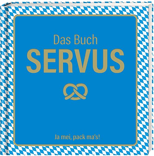 Beispielbild fr Das Buch Servus - Ja mei, pack ma's!: DAS Geschenkbuch zum Oktoberfest und fr alle, die Bayern lieben zum Verkauf von medimops