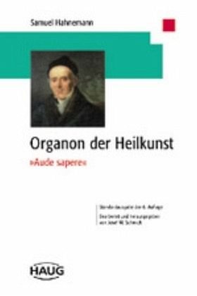 Beispielbild fr Organon der Heilkunst. Aude sapere. Standardausgabe der 6. Auflage, Neuausgabe. Auf der Grundlage der 1992 vom Herausgeber bearbeiteten textkritischen Ausgabe des Manuskriptes Hahnemanns (1842). Herausgegeben von Josef M. Schmidt. zum Verkauf von Antiquariat carpe diem, Monika Grevers