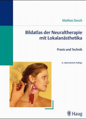 Stock image for Bildatlas der Neuraltherapie mit Lokalansthetika: Praxis und Technik [Gebundene Ausgabe] Mathias Dosch (Autor), Godela Zeh (Illustrator), Hartmut Zeh (Illustrator), Ingo S Neu (Vorwort) Bildatlas zur Technik der Neuraltherapie mit Lokalansthetika for sale by BUCHSERVICE / ANTIQUARIAT Lars Lutzer