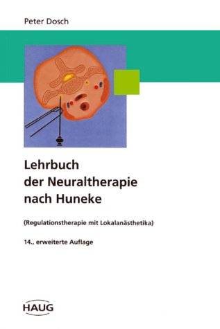Lehrbuch der Neuraltherapie nach Huneke: (Regulationstherapie mit Lokalanästhetika) - Dosch Wilhelma