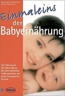 Stock image for Einmaleins der Babyernhrung: Alles Wissenswerte ber Babyernhrung. Mit vielen Einkauftips, Ernhrungstabellen und groer Nahrungsmittelbersicht for sale by Kultgut