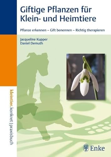 9783830410348: Giftige Pflanzen fr Klein- und Heimtiere: Pflanze erkennen - Gift benennen - Richtig therapieren