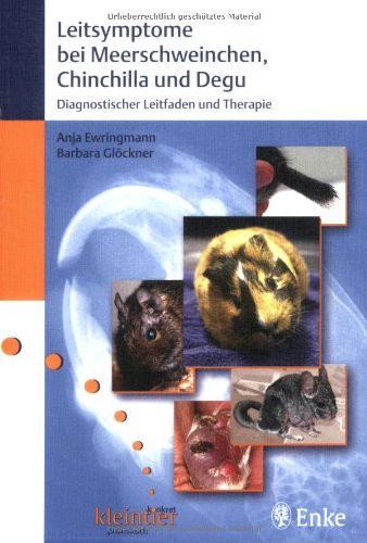 Stock image for Leitsymptome bei Meerschweinchen, Chinchilla und Degu: Diagnostischer Leitfaden und Therapie Ewringmann, Anja and Glckner, Barbara for sale by BUCHSERVICE / ANTIQUARIAT Lars Lutzer