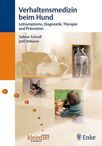 Beispielbild fr Verhaltensmedizin beim Hund: Leitsymptome, Diagnostik, Therapie und Prvention. kleintier konkret praxisbuch zum Verkauf von medimops