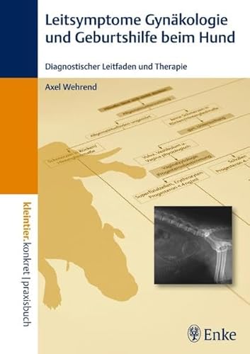 9783830410768: Leitsymptome Gynkologie und Geburtshilfe beim Hund: Diagnostischer Leitfaden und Therapie