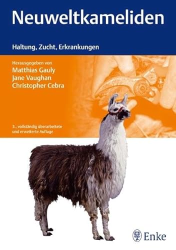 Neuweltkameliden: Haltung, Zucht, Erkrankungen - Matthias Gauly