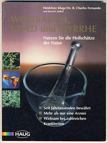 Beispielbild fr Weihrauch, Gold und Myrrhe. Nutzen Sie die Heilschtze der Natur zum Verkauf von medimops