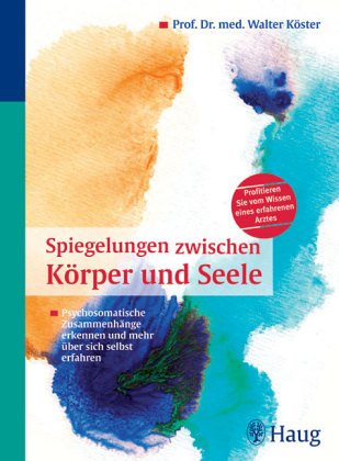 Imagen de archivo de Spiegelungen zwischen Krper und Seele. Ein neues psychosomatisches Modell, entwickelt aus der chinesischen Medizin a la venta por medimops