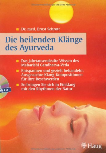 Beispielbild fr Die heilenden Klnge des Ayurveda: Das jahrtausendealte Wissen des Maharishi-Gandharva-Veda. Entspannen und gezielt behandeln: Ausgesuchte . sich in Einklang mit den Rythmen der Natur zum Verkauf von medimops