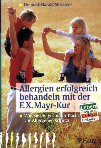 Stock image for Allergien erfolgreich behandeln mit der F. X. Mayr-Kur: Wie Sie ein gesunder Darm vor Allergenen schtzt for sale by medimops