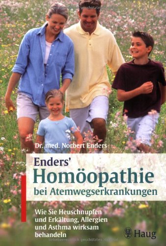 Stock image for Enders Homopathie bei Atemwegserkrankungen: Wie sie Heuschnupfen und Erkltung, Allergien und Asthma wirksam behandeln for sale by medimops