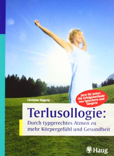 Terlusollogie: Durch typgerechtes Atmen zu mehr Körpergefühl und Gesundheit - Hagena, Christian