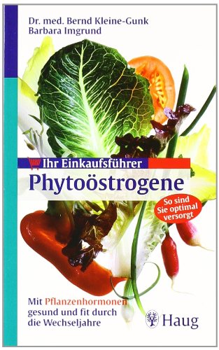 Stock image for Ihr Einkaufsfhrer Phytostrogene: Mit Pflanzen-Hormonen gesund und fit durch die Wechseljahre for sale by medimops