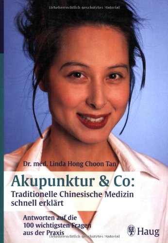 9783830420927: Akupunktur und Co: Traditionelle Chinesische Medizin schnell erklrt: Antworten auf die 100 wichtigsten Fragen aus der Praxis