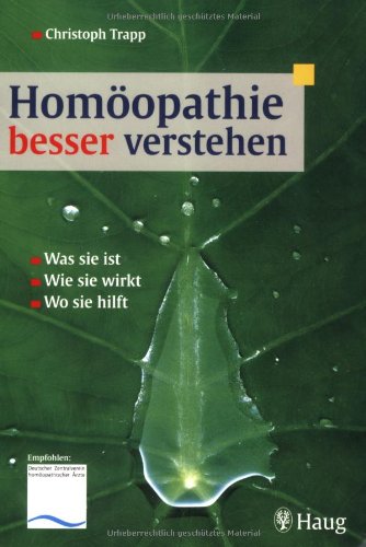 Imagen de archivo de Homopathie besser verstehen: Was sie ist. Wie sie wirkt. Wo sie hilft a la venta por medimops