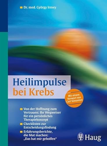 Beispielbild fr Heilimpulse bei Krebs : von der Hoffnung zum Vertrauen: Ihr Wegweiser fr ein persnliches Therapiekonzept - Checkliste zur Entscheidungsfindung - Erfahrungsberichte, die Mut machen: "das hat mir geholfen". Gyrgy Irmey. [Bearb.: Petra Wei-Schmidt] zum Verkauf von BBB-Internetbuchantiquariat