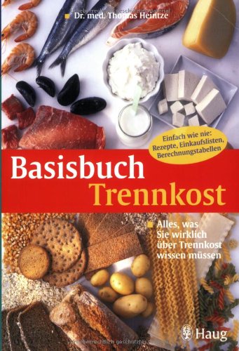 Beispielbild fr Basisbuch Trennkost: Alles, was Sie wirklich ber Trennkost wissen mssen zum Verkauf von medimops